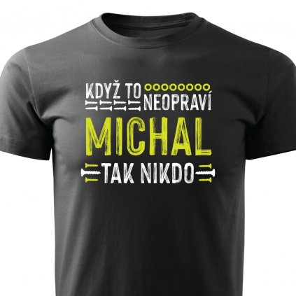 Pánské tričko Když to neopraví Michal, tak nikdo - černé
