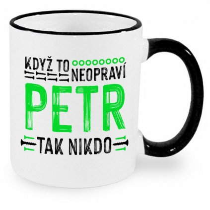 Hrnek Když to neopraví Petr, tak nikdo - černý