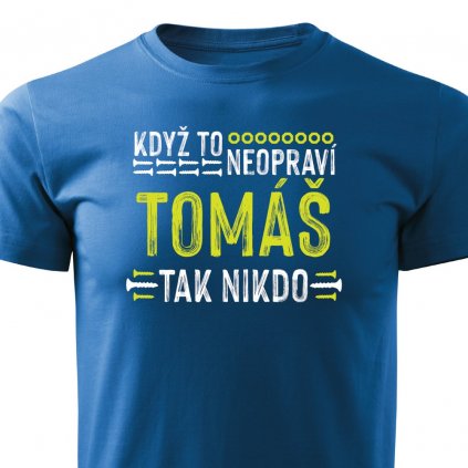 Pánské tričko Když to neopraví Tomáš, tak nikdo - modré