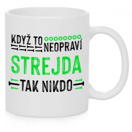 Hrnek Když to neopraví strejda, tak nikdo - bílý