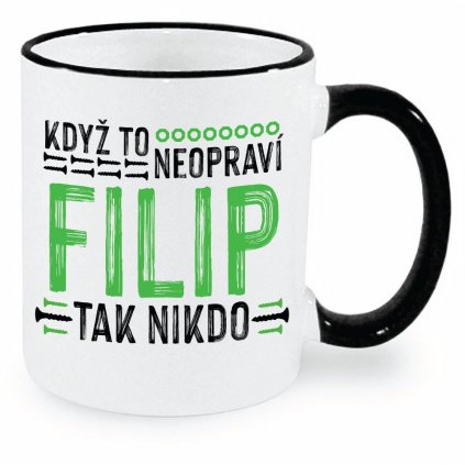 Hrnek Když to neopraví Filip, tak nikdo - černý