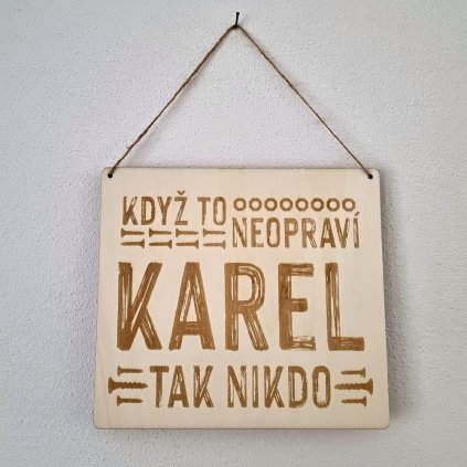 Dřevěná cedulka - Když to neopraví Karel, tak nikdo