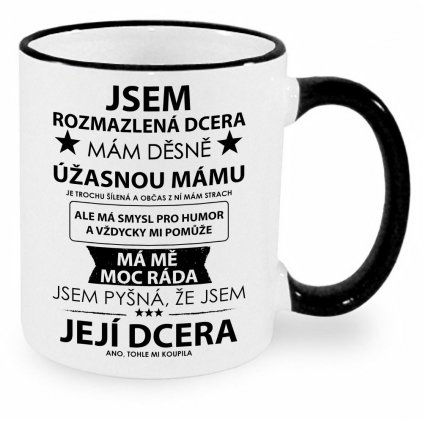 Hrnek Jsem rozmazlená mámy dcera