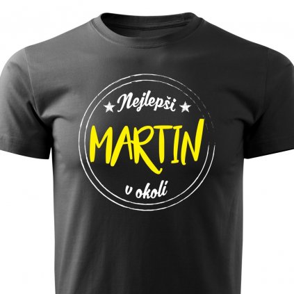 Pánské tričko Nejlepší Martin v okolí - černé