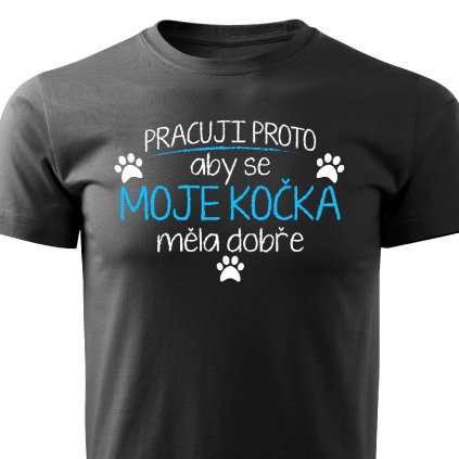 Pánské tričko Pracuji aby se kočka měla dobře černé