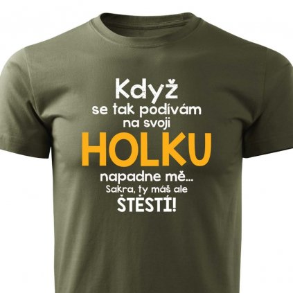 Když se podívám na svoji holku pánské tričko vojenská