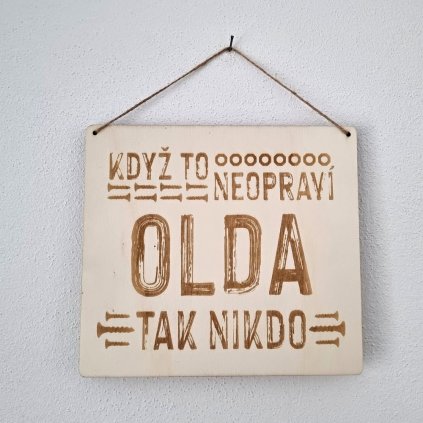 Dřevěná cedulka - Když to neopraví Olda, tak nikdo