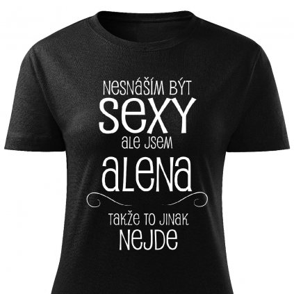 Dámské tričko Nesnáším být sexy Alena černé