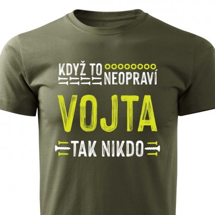 Pánské tričko Když to neopraví Vojta vojenské