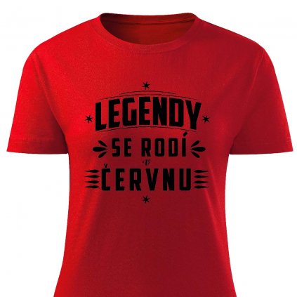 Dámské tričko Legendy se rodí v červnu červené