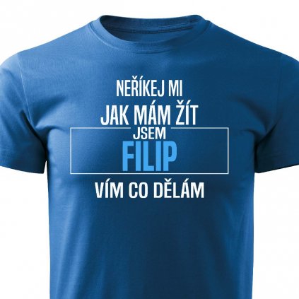 Pánské tričko Neříkej mi jak mám žít - Filip modré