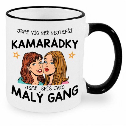 Hrnek - Jsme víc než kamarádky, jsme spíš malý gang - hnědovláska a blond černý