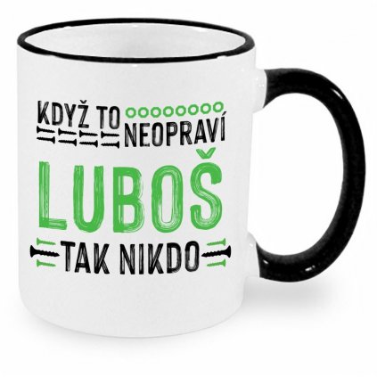 Hrnek - Když to neopraví Luboš, tak nikdo - černý