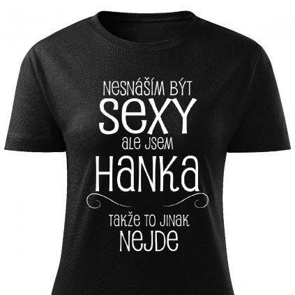 Dámské tričko Nesnáším být sexy Hanka černé