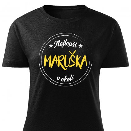 Dámské tričko Nejlepší Maruška v okolí černé