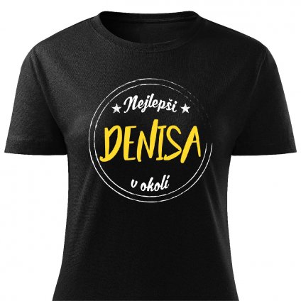 Dámské tričko Nejlepší Denisa v okolí černé