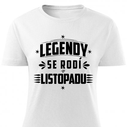 Dámské tričko Legendy se rodí v listopadu bílé