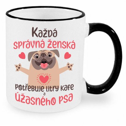 Každá správná ženská potřebuje litry kafe a psa hrnek černý