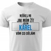 Pánské tričko Neříkej mi jak m ám žít Karel bílé kopie