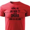 Pánské tričko Neříkej mi jak mám žít Ondra červené