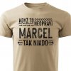 Pánské tričko Když to neopraví Marcel, tak nikdo pískové