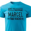 Pánské tričko Když to neopraví Marcel, tak nikdo tyrkysové