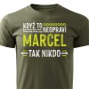 Pánské tričko Když to neopraví Marcel, tak nikdo vojenská