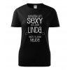 Dámské tričko Nesnáším být sexy ale jsem Linda