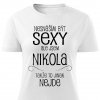 Dámské tričko Nesnáším být sexy Nikola bílé