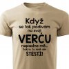 Pánské tričko Když se podívám na svoji Verču pískové