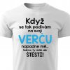 Pánské tričko Když se podívám na svoji Verču bílé
