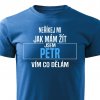Pánské tričko Neříkej mi jak mám žít Petr modrá