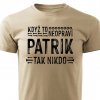 Pánské tričko Když to neopraví Patrik písková