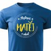 Pánské tričko Nejlepší Matěj v okolí modré