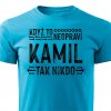 Pánské tričko když to neopraví Kamil tyrkysové
