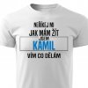 Pánské tričko Neříkej mi jak mám žít Kamil bílé