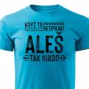 Pánské tričko když to neopraví Aleš tyrkysové