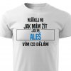 Pánské tričko Neříkej mi jak mám žít Aleš bílé