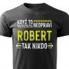 Pánské tričko Když to neopraví Robert, tak nikdo