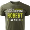 Pánské tričko Když to neopraví Robert vojenská