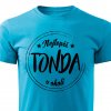 Pánské tričko Nejlepší Tonda v okolí tyrkysové