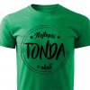 Pánské tričko Nejlepší Tonda v okolí zelené