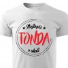 Pánské tričko Nejlepší Tonda v okolí bílé