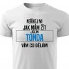Pánské tričko Neříkej mi jak mám žít Tonda bílé