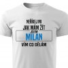 Pánské tričko Neříkej mi jak mám žít Milan bílé
