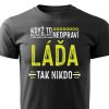 Pánské tričko Když to neopraví Láďa černé