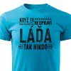 Pánské tričko Když to neopraví Láďa tyrkysové