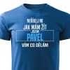 Pánské tričko Neříkej mi jak mám žít Pavel modré