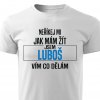 Pánské tričko Neříkej mi jak mám žít Luboš bílé