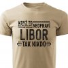 Pánské tričko Když to neopraví Libor pískové